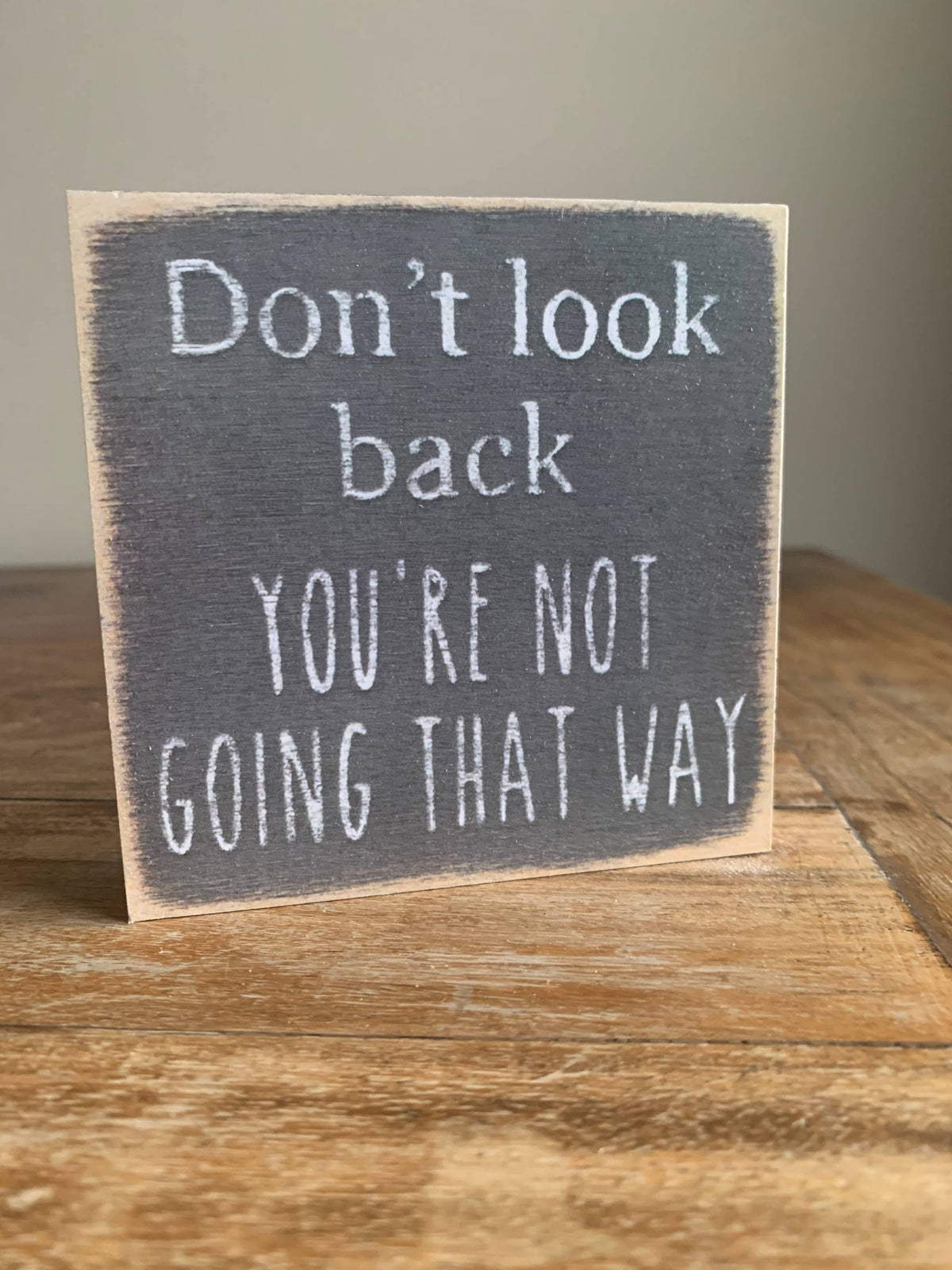Don't Look Back 4x4 Block Sign