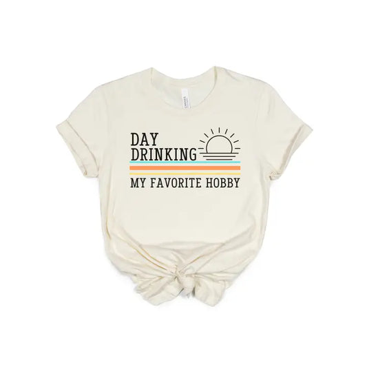 Day Drinking is my Favorite Hobby Graphic Tee