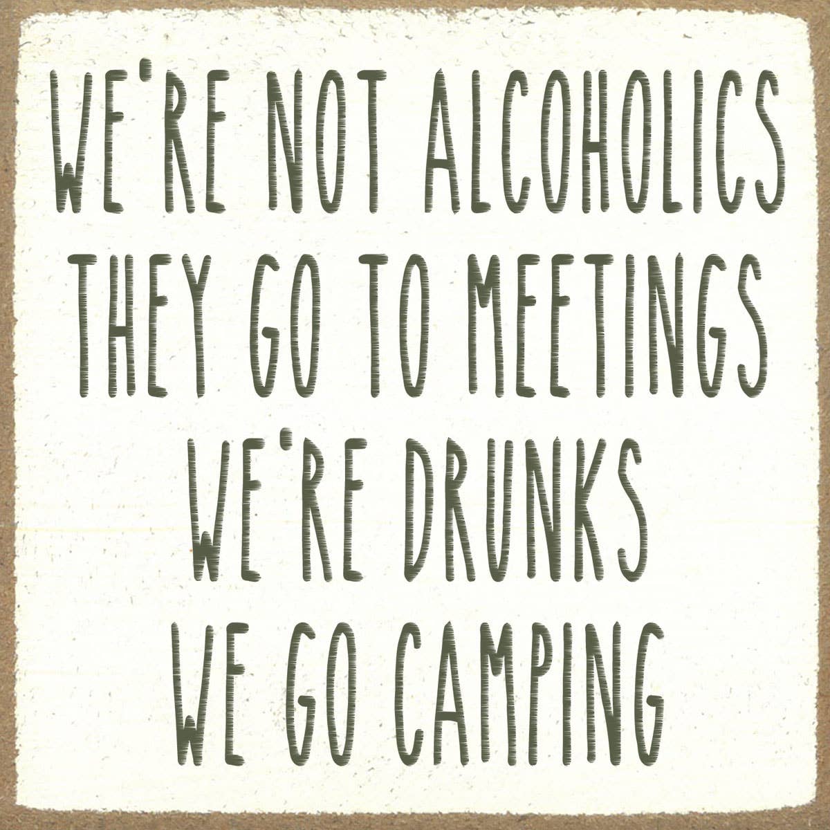We're Drunks 4x4 Block Sign