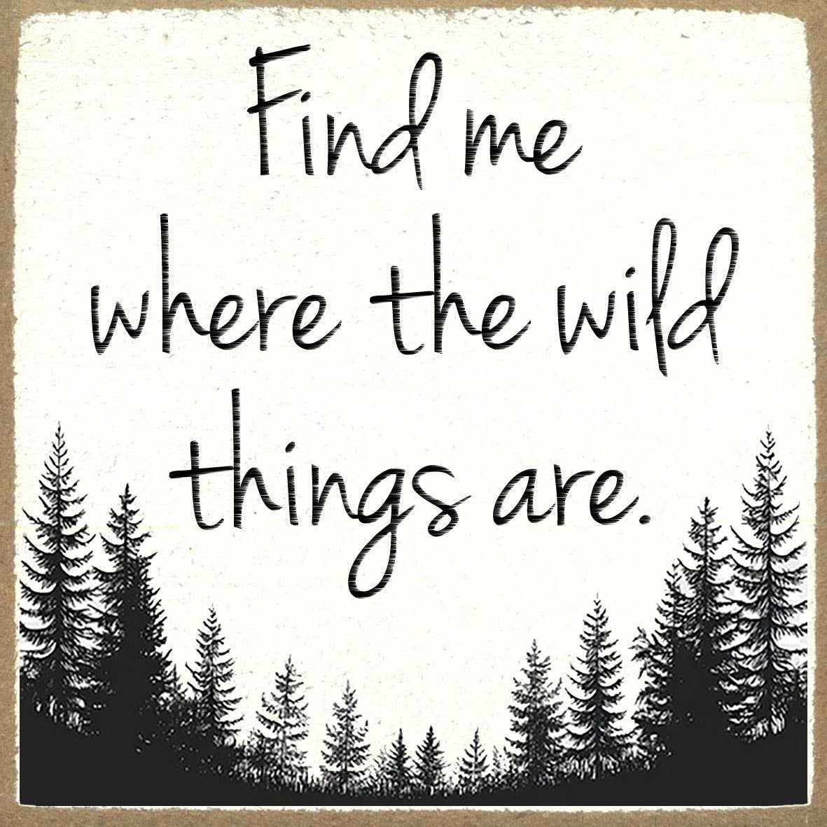 Wild Things Are 4x4 Block Sign