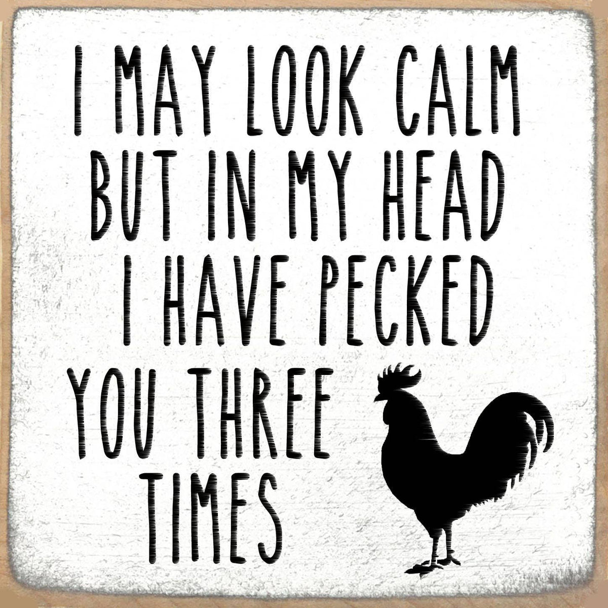 Pecked You 3 Times 5x5 Block Sign