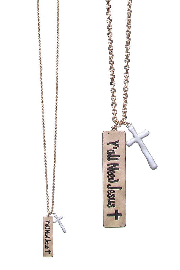 INSPIRATION MESSAGE NECKLACE - YOU ALL NEED JESUS