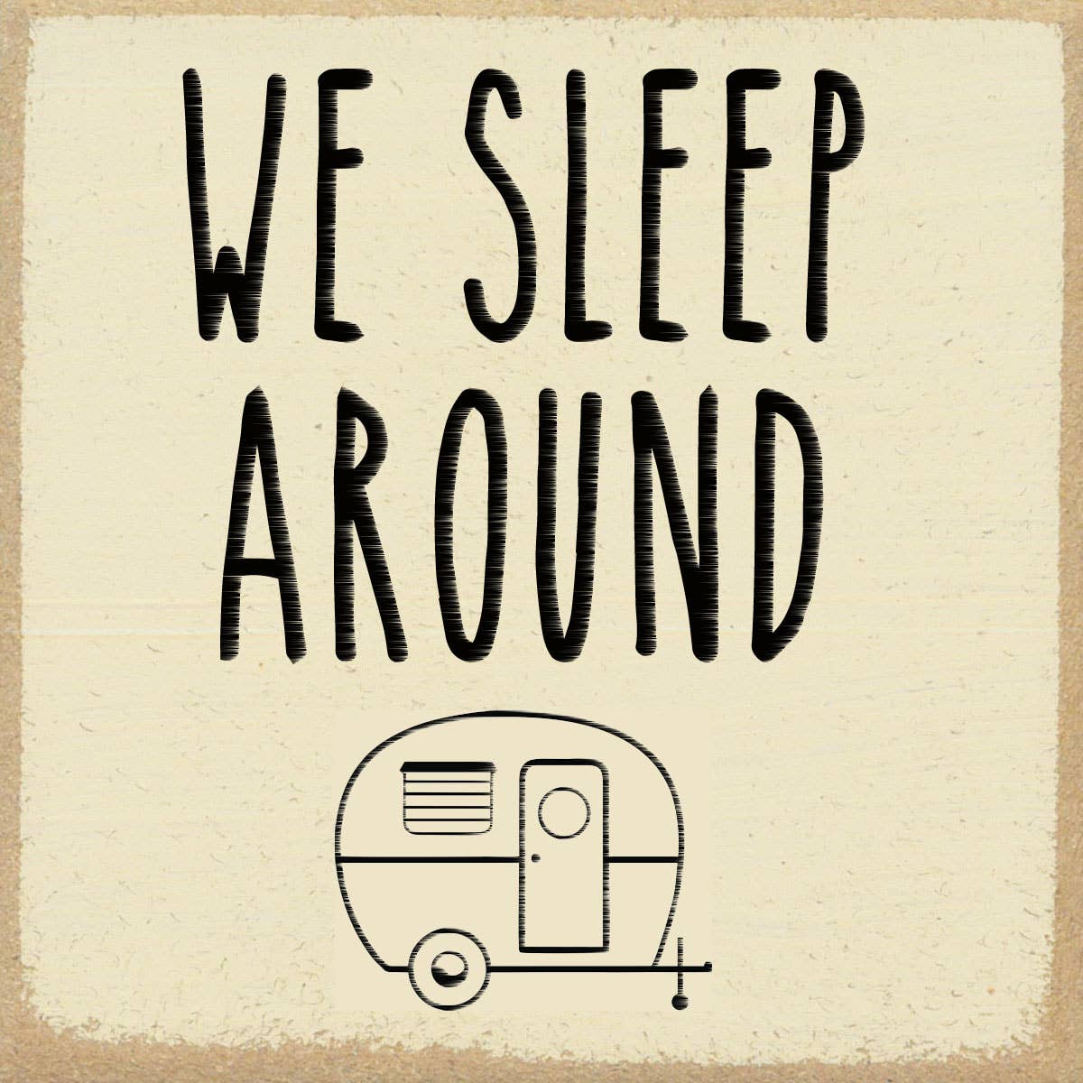 Sleep Around 4x4 Block Sign