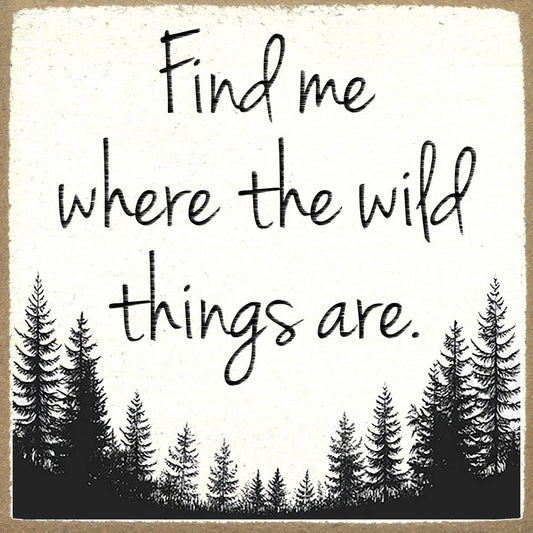 Wild Things Are 4x4 Block Sign