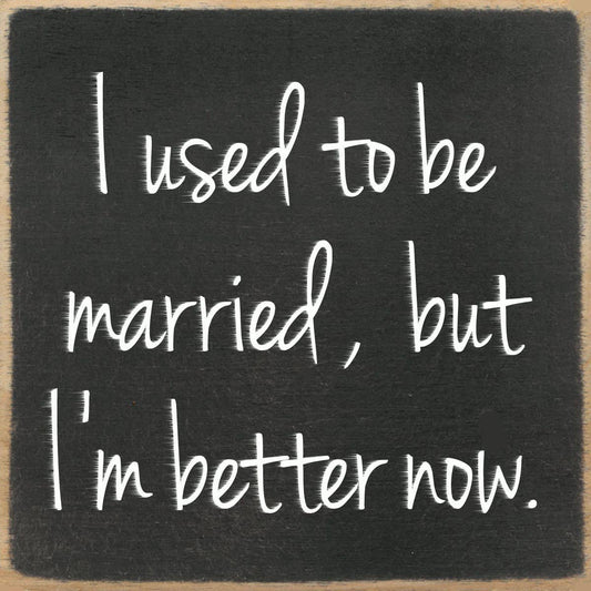 Used to be Married 4x4 Block sign