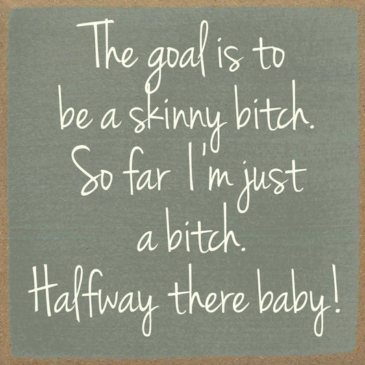 Skinny Bitch 5x5 Block Sign