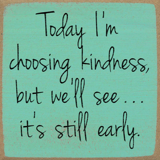 Choosing Kindness/Early 5x5 Block Sign